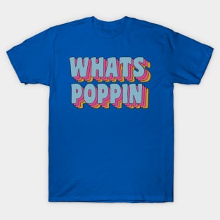 What's Poppin' 2 T-Shirt